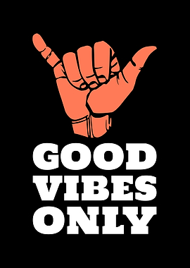Good Vibes Only