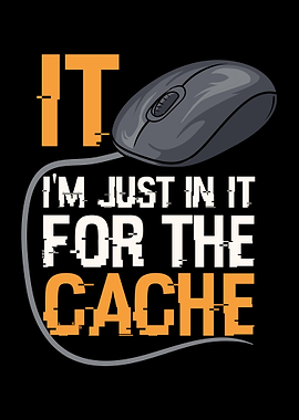 Just In It For The Cache