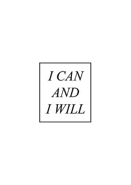 I can and I will Quotes