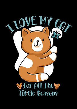 I LOVE MY CAT FOR ALL THE