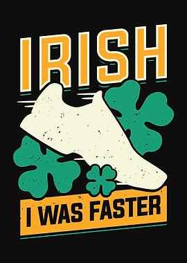 Irish I Was Faster