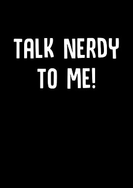 Talk Nerdy To Me