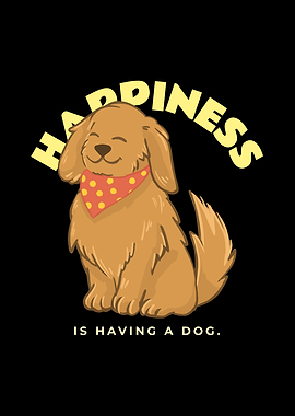 Happiness Is Having A Dog