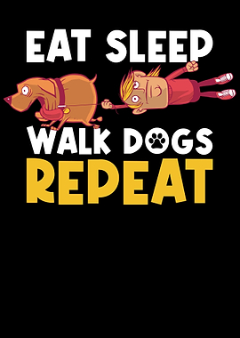 Eat Sleep Walk Dogs Repeat