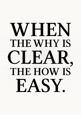 When The Why is Clear