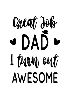 Great Job Dad