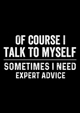 Of Course I Talk To Myself