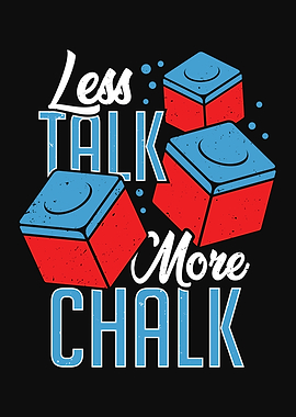 Less Talk More Chalk
