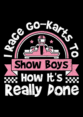 I Race GoKarts To Show Bo