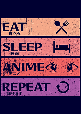EAT SLEEP ANIME REPEAT