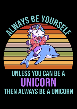 Always Be Yourself Unicorn