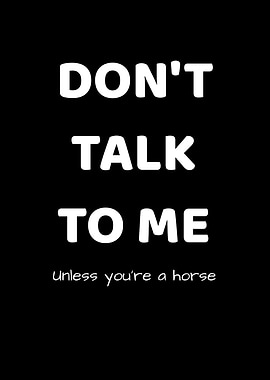 Dont Talk Unless Horse
