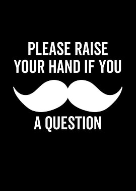 Please Raise Your Hand If