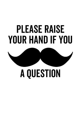 Please Raise Your Hand If