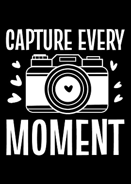 Capture Every Moment Senti