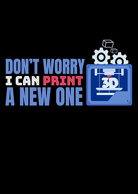 Dont Worry I Can Print