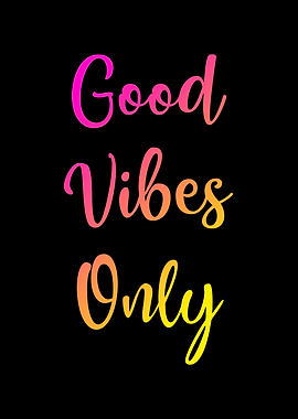 Good Vibes Only