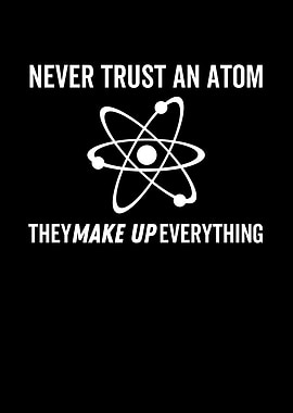Never Trust An Atom They