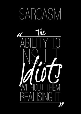 Sarcasm The Ability to