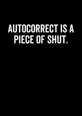 Autocorrect Is a Piece of