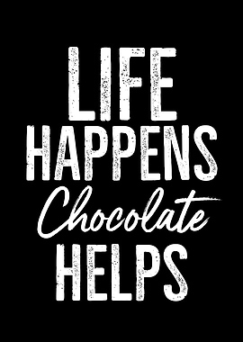 Life Happens Chocolate