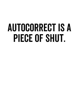 Autocorrect Is a Piece of