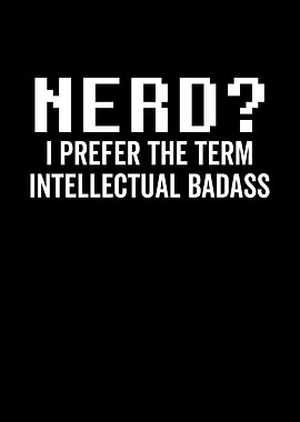 Nerd I Prefer the Term