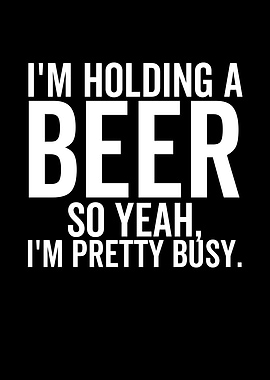 Im Holding a Beer So Yeah