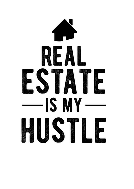 Real Estate Is My Hustle