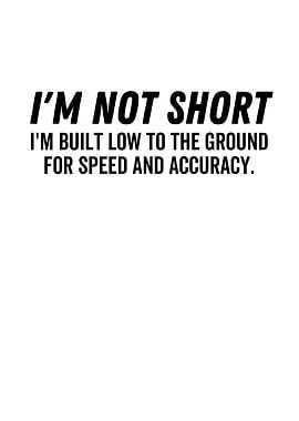 Im Not Short Im Built