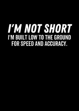 Im Not Short Im Built