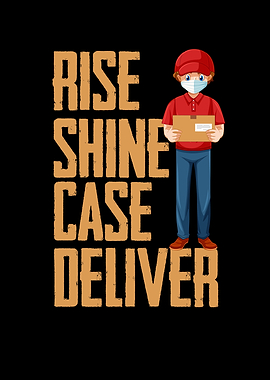 Rise Shine Case Deliver