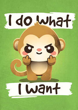 Monkey I do what I want