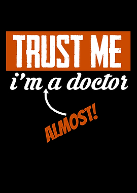 Trust Me Im A Doctor