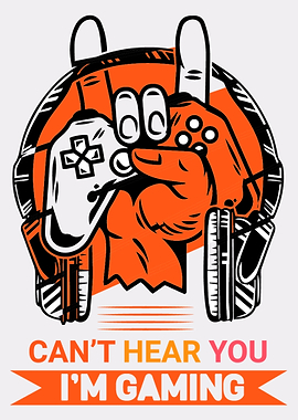 Cant hear you I am Gaming