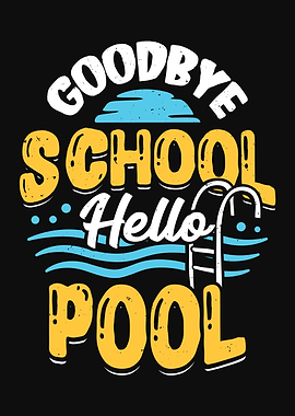 Goodbye School Hello Pool