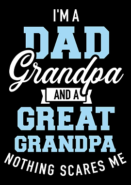 Im a dad grandpa and grea