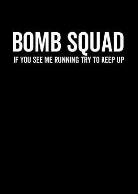 Bomb Squad If You See Me