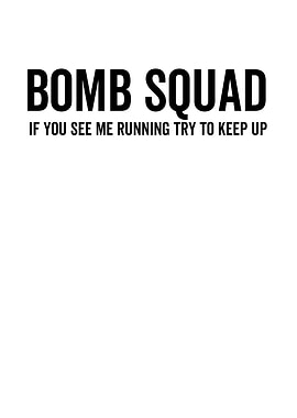 Bomb Squad If You See Me