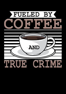 Fueled By Coffee And True