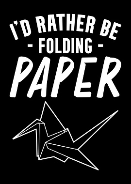Id Rather Be Origami