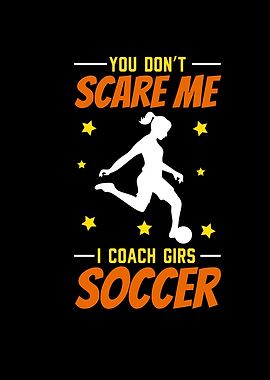 You Dont Scare Me I Coach