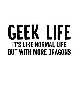 Geek Life Its Like Normal