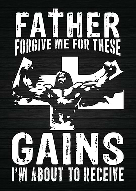 Father Forgive These Gains
