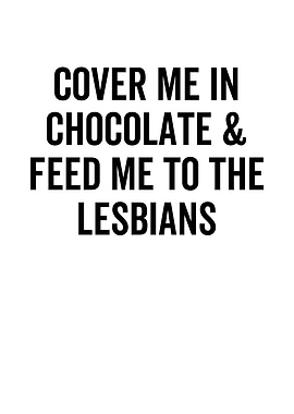 Cover Me In Chocolate And
