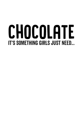 Chocolate Its Something