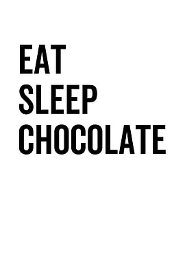 Eat Sleep Chocolate