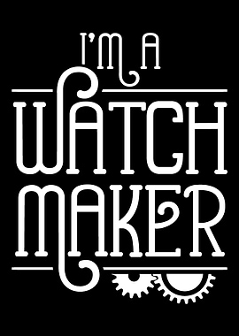 Im a Watchmaker