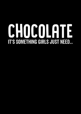Chocolate Its Something