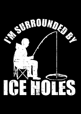 Im surrounded by Ice Hole